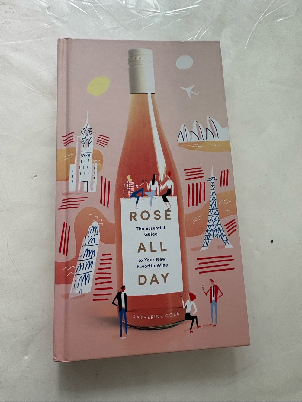Rose All Day, Essential Guide to Favorite Wine Book Katherine Cole Hardcover